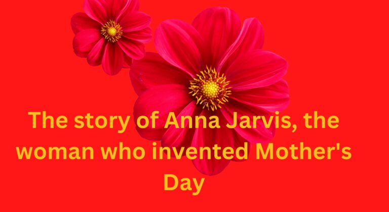 The Story of Anna Jarvis, the Woman Who Invented Mother’s Day