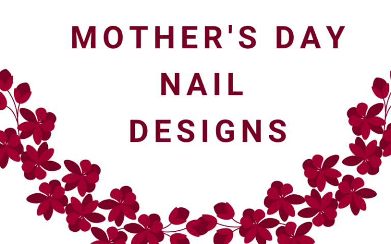 10 Gorgeous Mother’s Day Nail Designs to Celebrate Mom
